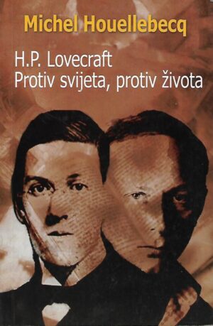 michel houellebecq: h. p. lovecraft - protiv svijeta, protiv života