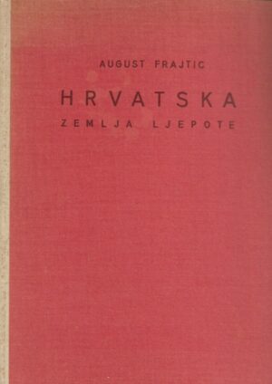 august frajtic: hrvatska, zemlja ljepote / kroatien, land der schönheit