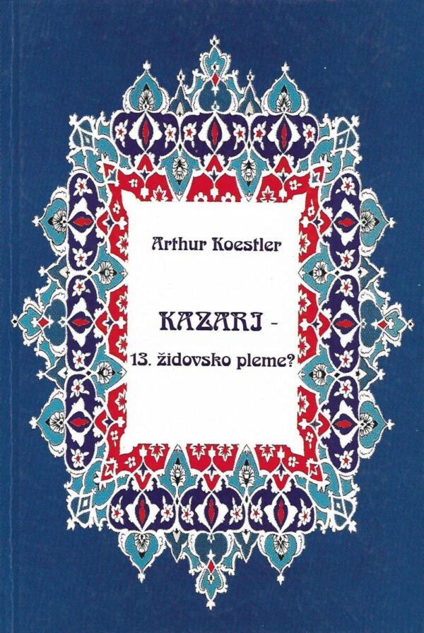 arthur koestler: kazari - 13. židovsko pleme?