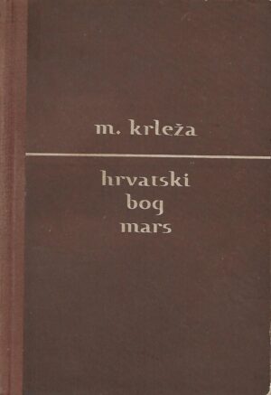 miroslav krleža: hrvatski bog mars