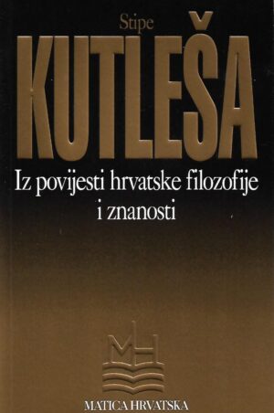 stipe kutleša: iz povijesti hrvatske filozofije i znanosti