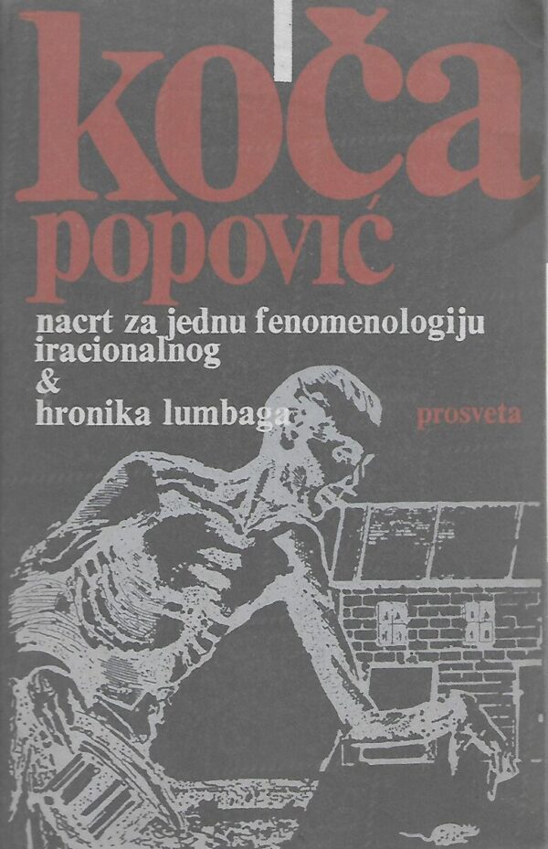 koča popović: nacrt za jednu fenomenologiju iracionalnog & hronika lumbaga