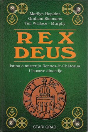 hopkins, simmans, wallace-murphy: rex deus - istina o misteriju rennes-le-chateaua i isusosve dinastije