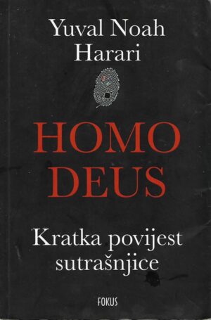 yuval noah harari: homo deus - kratka povijest sutrašnjice