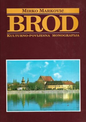 mirko marković: brod - kulturno-povijesna monografija