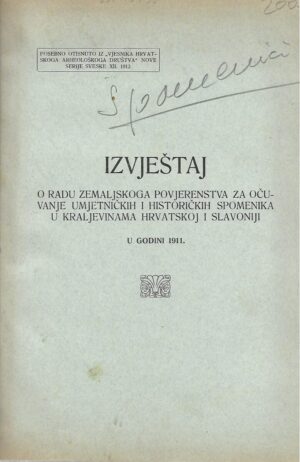 izvještaj o radu zemaljskoga povjerenstva za očuvanje umjetničkih i historičkih spomenika u kralj. hrv. i slav.