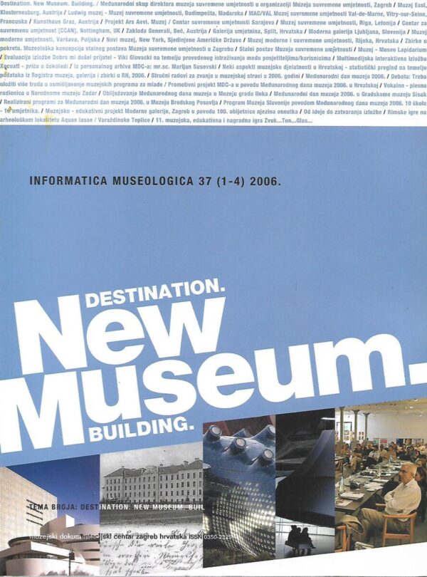 informatica museologica 37 (1-4) 2006.- destination new museum building