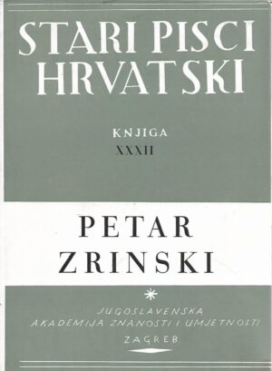 stjepan musulin (ur.): stari hrvatski pisci - knjiga xxxii - petar zrinski