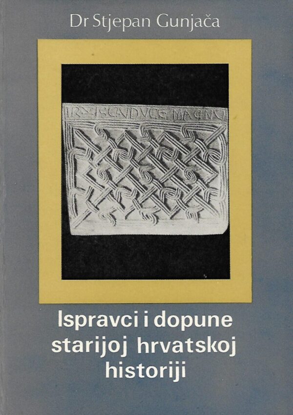 stjepan gunjača: ispravci i dopune starijoj hrvatskoj historiji