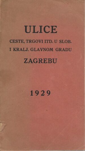 ulice, ceste, trgovi itd. u slobodnom i kraljevskom gradu zagrebu 1929