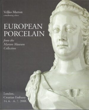 veljko marton (ur.): european porcelain from the marton museum collection