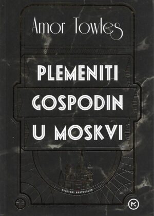 amor towles: plemeniti gospodin u moskvi