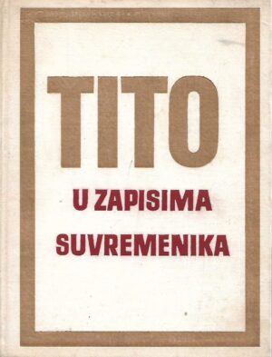 milan bekić (ur.): tito uz zapisima suvremenika