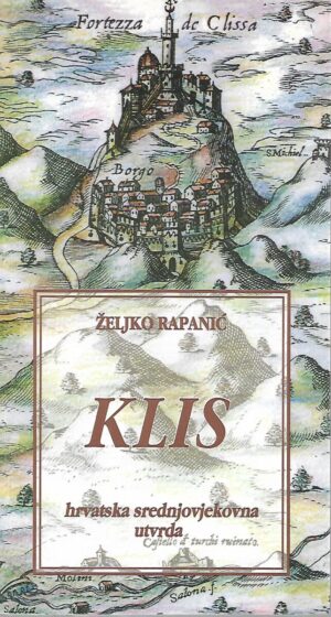 Željko rapanić: klis - hrvatska srednjovjekovna utvrda