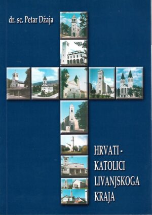 petar džaja: hrvati-katolici livanjskoga kraja