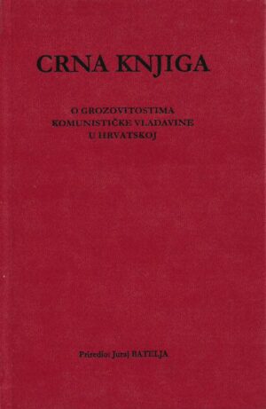 juraj batelja (ur.): crna knjiga o grozovitostima komunističke vladavine u hrvatskoj