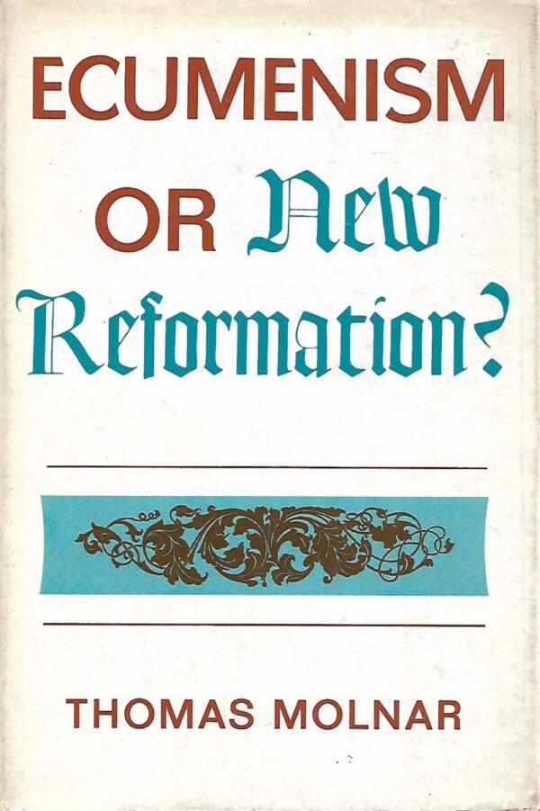 thomas molnar: ecumenism or new reformation?