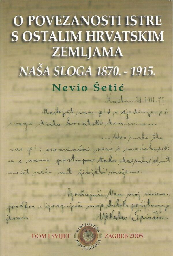 nevio Šetić: o povezanosti istre s ostalim hrvatskim zemljama-naša sloga 1870-1915