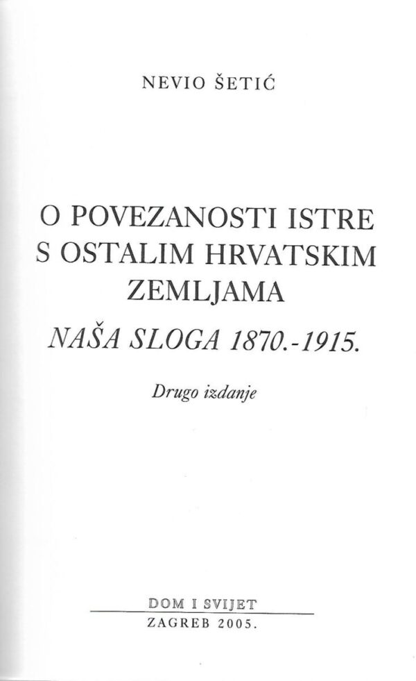 nevio Šetić: o povezanosti istre s ostalim hrvatskim zemljama-naša sloga 1870-1915