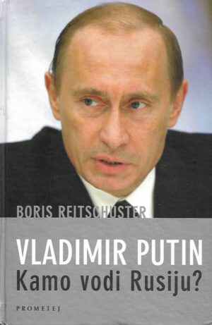 boris reitschuster: vladimir putin - kamo vodi rusiju?