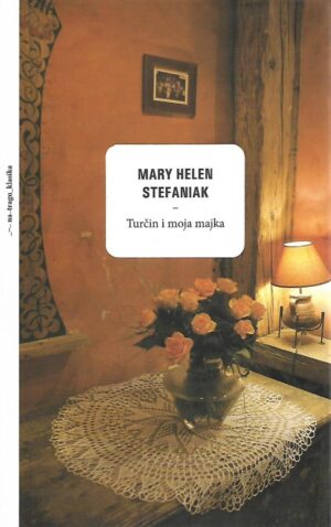 mary helen stefaniak: turčin i moja majka