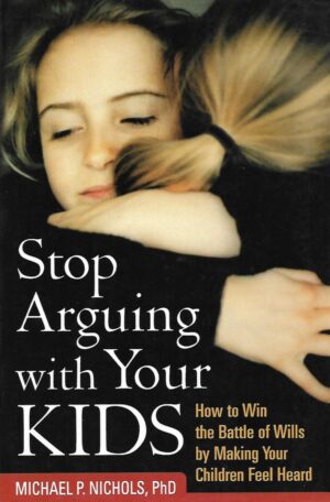 michael p. nichols: stop arguing with your kids