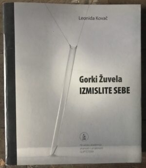 leonida kovač: gorki Žuvela - izmislite sebe