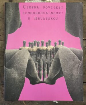 dobrović i bosanac (ur.): usmena povijest homoseksualnosti u hrvatskoj