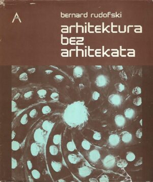 bernard rudofski: arhitektura bez arhitekata