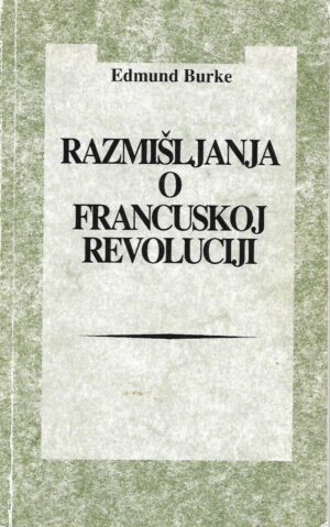 edmund burke: razmišljanja o francuskoj revoluciji