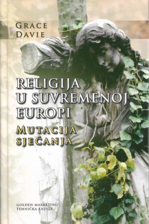 grace davie: religija u suvremenoj europi - mutacija sjećanja