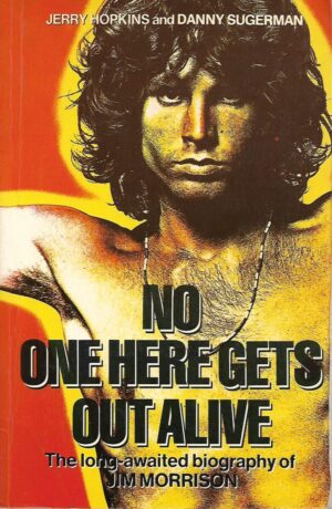 jerry hopkins i danny sugerman: no one here gets out alive - biography of jim morrison