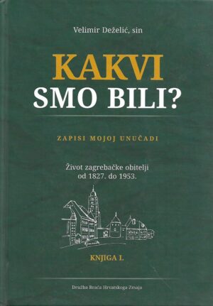 velimir deželić, sin: kakvi smo bili? zapisi mojoj unučadi (1-2)