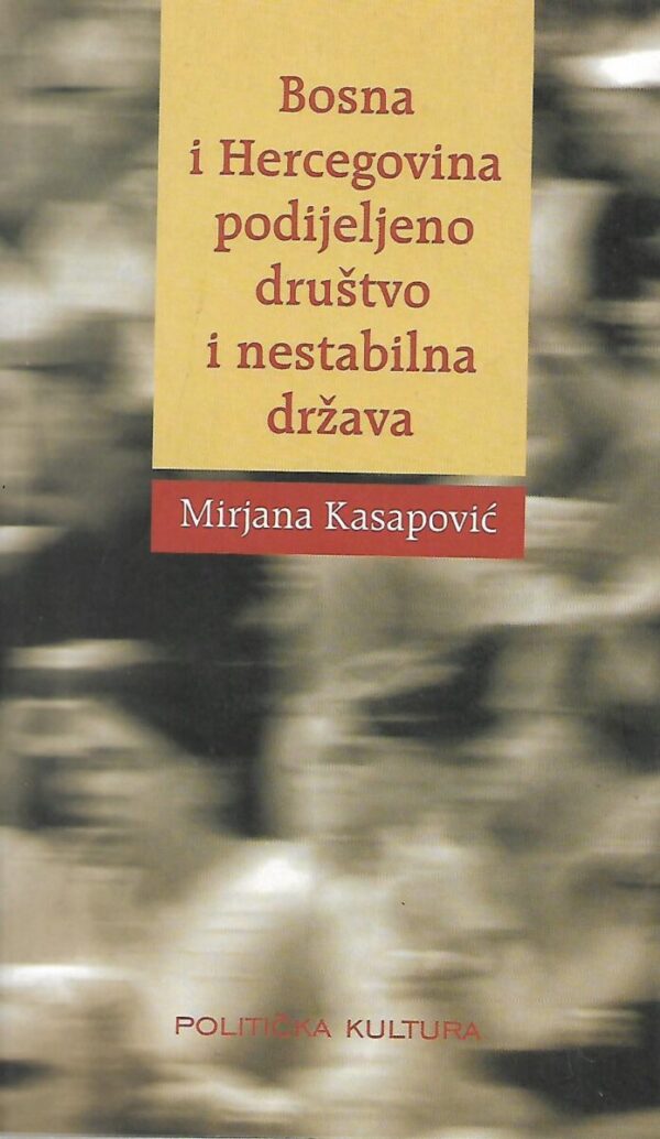 mirjana kasparović: bosna i hercegovina podijeljeno društvo i nestabilna država