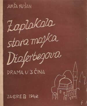 jakša kušan: zaplakala stara majka džaferbegova - drama u 3 čina