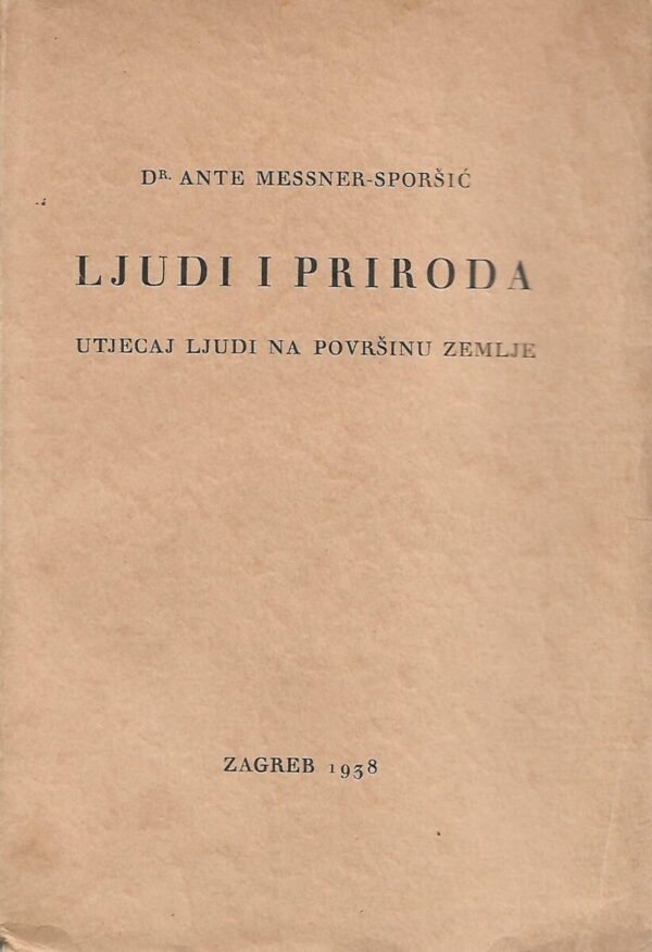 ante messner-sporšić: ljudi i priroda - utjecaj ljudi na površinu zemlje