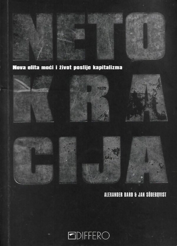 alexander bard i jan söderqvist: netokracija - nova elita moći i život poslije kapitalizma