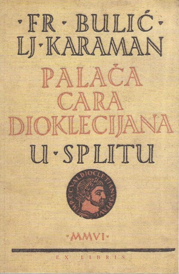 frane bulić i ljubo karaman: palača cara dioklecijana u splitu