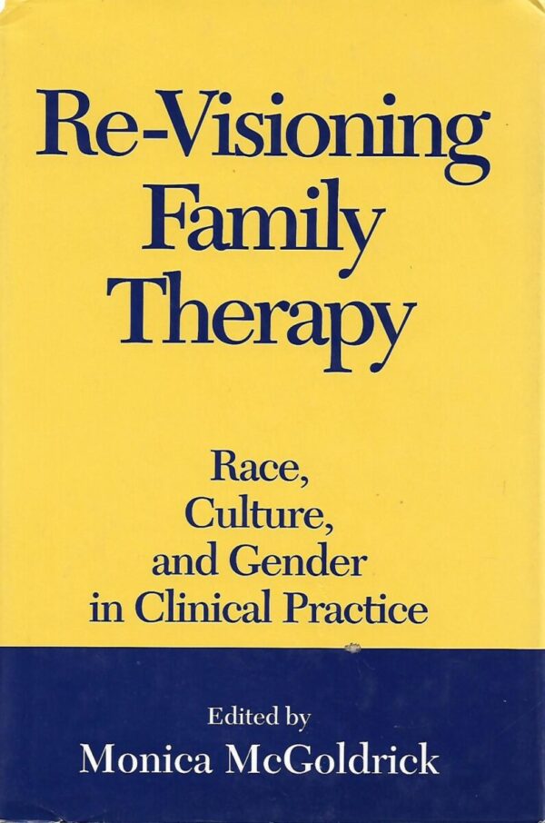 monica mcgoldrick (ur.): re-visioning family therapy - race, culture and gender in clinical practice