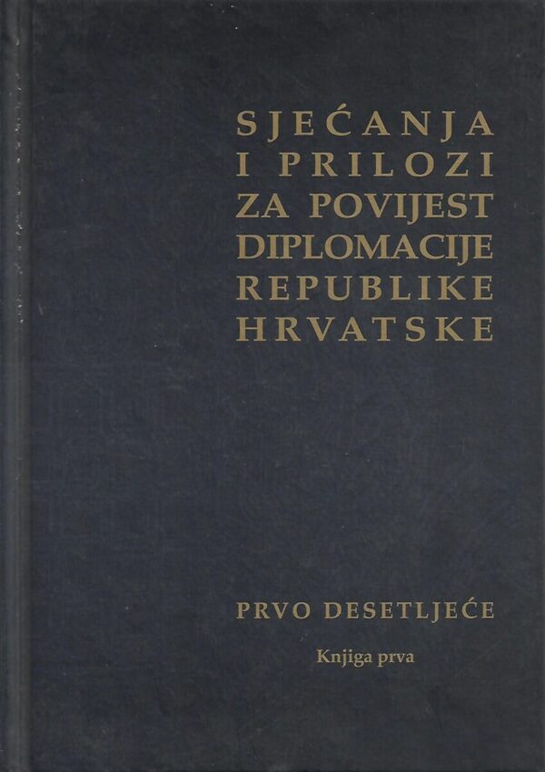 Đuro vidmanović (ur.): sjećanja i prilozi za povijest diplomacije republike hrvatske - prvo desetljeće, knjiga prva