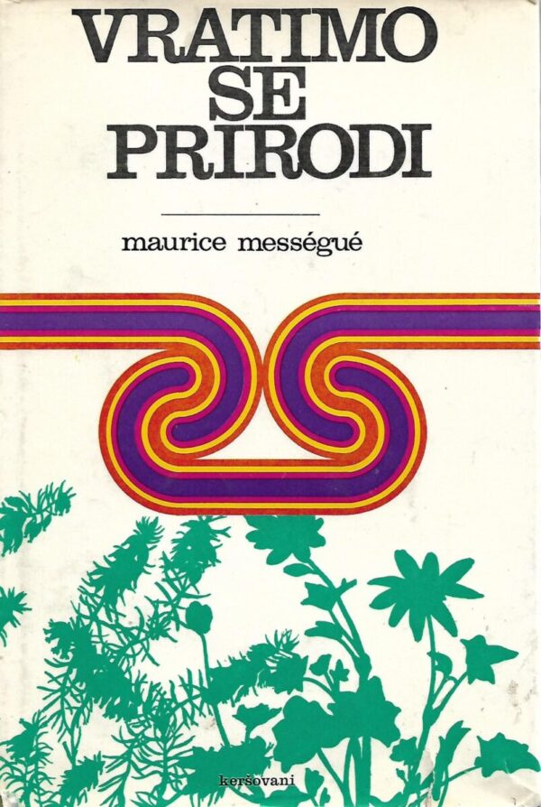 maurice messegue: vratimo se prirodi