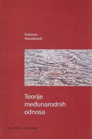 radovan vukadinović: teorije međunarodnih odnosa