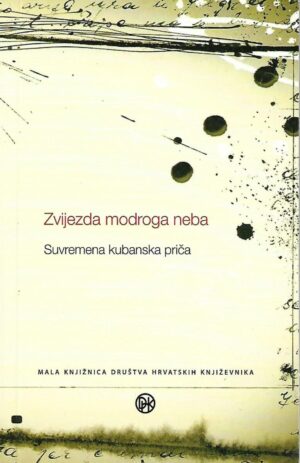 ivica matičević (ur.): zvijezda modroga neba - suvremena kubanska priča