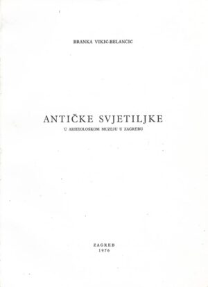 branka vikić-belančić: antičke svjetiljke u arheološkom muzeju u zagrebu