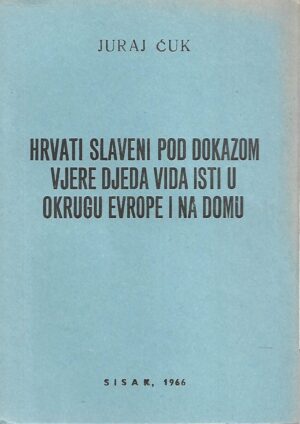 juraj Ćuk: hrvati slaveni pod dokazom vjere djeda vida isti u okrugu evrope i na domu