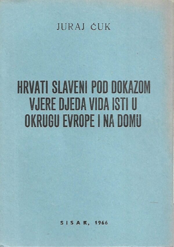 juraj Ćuk: hrvati slaveni pod dokazom vjere djeda vida isti u okrugu evrope i na domu