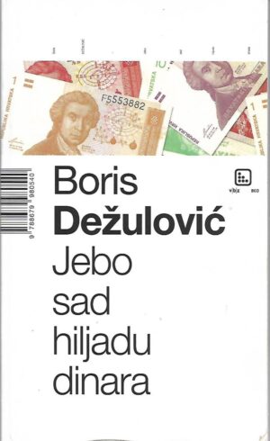 boris dežulović: jebo sad hiljadu dinara