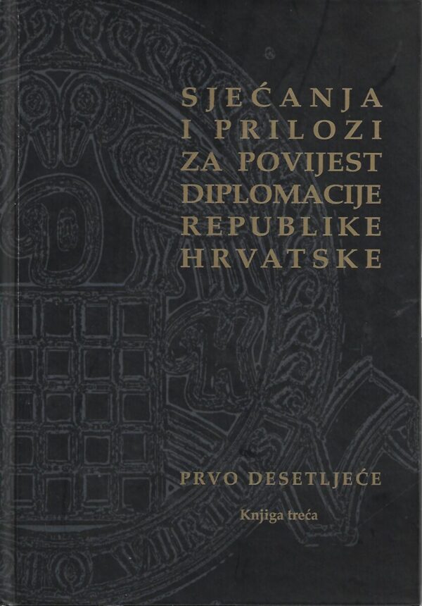 zvonimir marić (ur.): sjećanja i prilozi za povijest diplomacije republike hrvatske - prvo desetljeće - knjiga treća