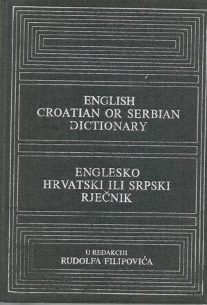 english croatian or serbian dictionary / englesko hrvatski ili srpski rječnik u redakciji rudolfa filipovića