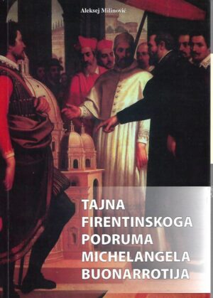 aleksej milinović: tajna firentinskoga podruma michelangela buonarrotija